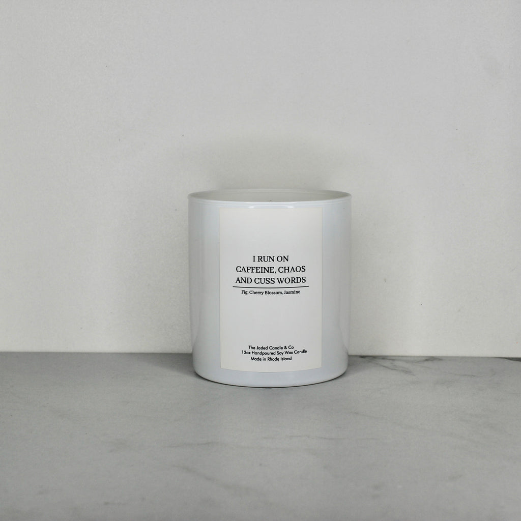 I Run on Caffeine, Chaos and Cuss Words